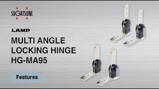 FEATURE Learn More About our MULTI ANGLE LOCKING HINGE HGMA95  Sugatsune Global [upl. by Calbert10]