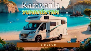 Karavanla Yunanistan 1 Bölüm [upl. by Elleinnod]