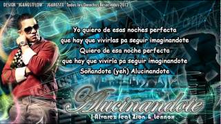 J Alvarez Ft Zion y Lennox Alucinandote con Letra Oficial Estreno HD Lyrics Nuevo 2012 [upl. by Batsheva739]