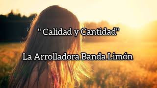 Calidad y Cantidad letra  La Arrolladora Banda El Limón [upl. by Siderf296]