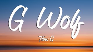 G WOLF  Flow G Lyrics [upl. by Marchal]