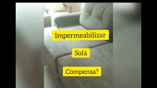 IMPERMEABILIZAÇÃO DE SOFÁ VALE A PENA [upl. by Midan312]