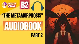 English Audiobook for Beginners 🎧 Level B2 🗡️ quotThe Metamorphosisquot Audiobook  PART 2 [upl. by Christi]