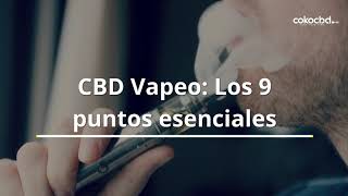 CBD Vapeo Los 9 puntos esenciales [upl. by Nina]