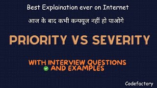 PRIORITY AND SEVERITY EXPLAINED IN HINDI WITH EXAMPLES AND INTERVIEW QUESTIONS [upl. by Aizti484]