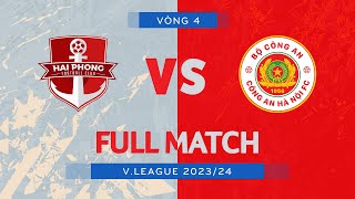 FULL MATCH HẢI PHÒNG FC  CÔNG AN HÀ NỘI  VLEAGUE 1 202324 [upl. by Peyter]