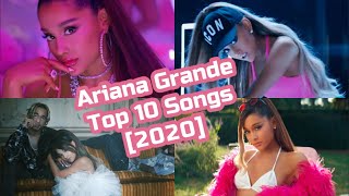 Ariana Grande Top 10 Songs 2020 [upl. by Ludlew]