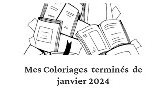 Mes coloriages terminés de Janvier 2024 [upl. by Luca]