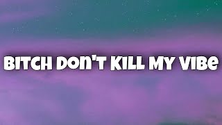 Kendrick Lamar  Bitch Dont Kill My Vibe Lyrics TikTok Song [upl. by Ragouzis]