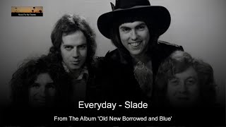 Everyday  Slade 𝐖𝐢𝐭𝐡 𝐋𝐲𝐫𝐢𝐜𝐬 𝐁𝐞𝐥𝐨𝐰 [upl. by Reseta285]