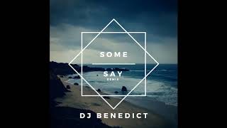 DJ Benedict  Some Say Remix [upl. by Klockau]