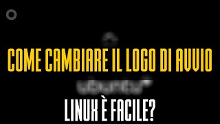 COME CAMBIARE IL LOGO DI AVVIO DI UBUNTU  LINUX È FACILE 9  bytechit [upl. by Rogozen]