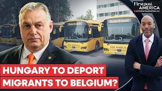 Hungary Threatens to Send Migrants to Belgium On a Bus Over an EU Fine  Firstpost America [upl. by Wanda425]