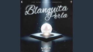 BLANQUITA PERLA [upl. by Gavini]