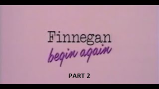 Finnegan Begin Again 1985 Part 2 of 2 [upl. by Tenrag]