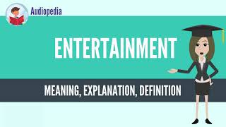 What Is ENTERTAINMENT ENTERTAINMENT Definition amp Meaning [upl. by Sayed]