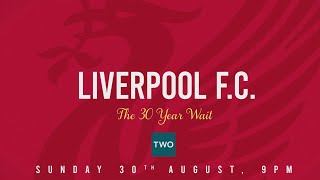 Liverpool FC The 30Year Wait  BBC Documentary Trailer [upl. by Aralc]