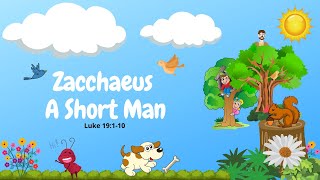 Zacchaeus A Short ManChildren Bible Story [upl. by Nayarb435]