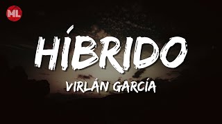 Virlán García  Híbrido Letra  Lyrics [upl. by Aivle285]