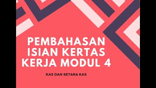 Pembahasan Isian Kertas Kerja Modul 4  Kas dan Setara Kas [upl. by Cutlor]