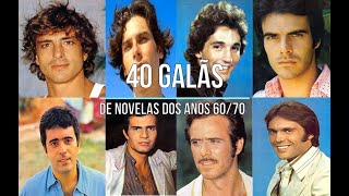 40 Galãs de Novelas dos Anos 6070 [upl. by Ybba702]