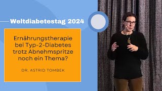 WDT 2024 Ernährungstherapie bei Typ2Diabetes trotz Abnehmspritze ein Thema Dr Astrid Tombek [upl. by Aldin613]