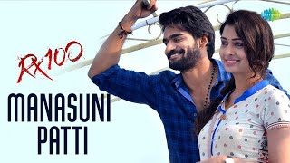 Manasuni Patti Video Song  RX 100  Karthikeya  Payal Rajput  Chaitan Bharadwaj [upl. by Etireuqram569]