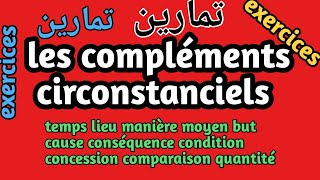 exercice sur les compléments circonstanciels cc شرح تمارين حول درس [upl. by Aikcin]