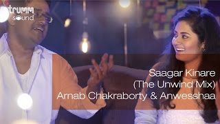 Saagar Kinare The Unwind Mix I Arnab Chakraborty amp Anwesshaa [upl. by Carmen]