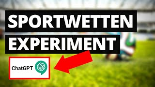 Sportwetten Experiment mit ChatGPT [upl. by Mcnully]