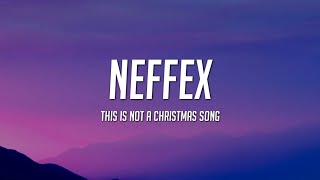 NEFFEX  This Is Not a Christmas Song Lyrics [upl. by Porush849]