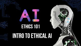 AI Ethics 101 An Introduction to Ethical AI [upl. by Aivatahs214]