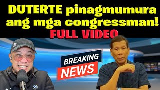 DUTERTE pinagmumura ang mga congressman FULL VIDEO [upl. by Yadrahc725]