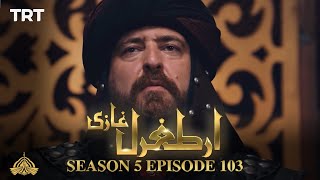 Ertugrul Ghazi Urdu  Episode 103  Season 5 [upl. by Aisel]