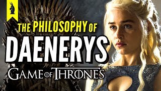 Game of Thrones The Philosophy of Daenerys Targaryen – Wisecrack Edition [upl. by Danya]