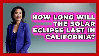 How Long Will The Solar Eclipse Last In California  Physics Frontier [upl. by Gervais261]