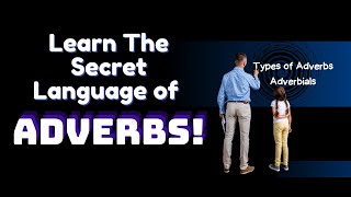 Learn the Secret Language of Adverbs Types of Adverbs Adverbials [upl. by Derfiniw290]