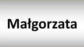 How to Pronounce Malgorzata [upl. by Richara]