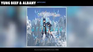 YUNG BEEF amp ALBANY  ARTICUNO AUDIO [upl. by Zapot599]