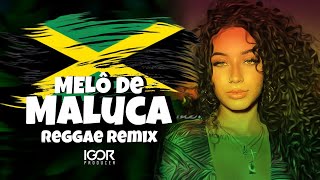 MELÔ DE MALUCA  Reggae Remix 2023 igorproducer [upl. by Ahsiekit]