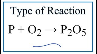 Type of Reaction for P  O2  P2O5 [upl. by Oirasan]