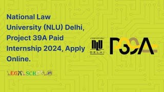 NLU Delhi Project 39a Paid Internship Apply Online 2024  How to Apply NLU Project 39a Internship [upl. by Enirbas454]