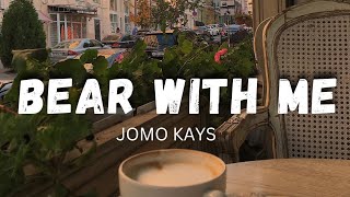 Jomo Kays Bare With Me Emotional Song Lyrics [upl. by Edy]