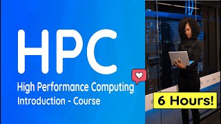 Introduction to High Performance Computing HPC  Full Course 6 Hours [upl. by Maxine]