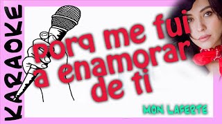 PORQUE ME FUI A ENAMORAR DE TI  karaoke  Mon laferte [upl. by Beitnes452]