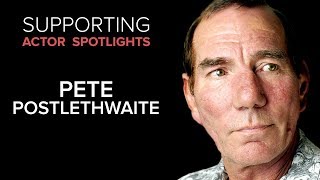 Supporting Actor Spotlights  Pete Postlethwaite [upl. by Aihsoj]