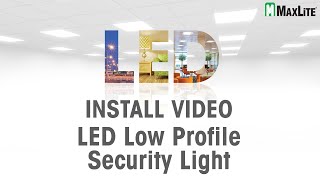 MaxLite LED Low Profile Security Light  Install Video [upl. by Doownelg]