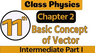 11th Class Physics Chapter 2  Class 11 Physics Ch 2 Basic Concept of Vector  1st Year Physics Ch 2 [upl. by Barron331]