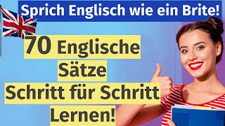 70 Wichtige Englische Sätze die dein Englisch verbessern Lerne mit uns und klinge wie ein Brite [upl. by Boony]