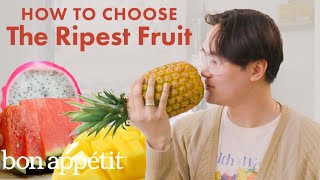 How a Fruit Expert Picks the Ripest Fruit  Bon Appétit [upl. by Marvella]